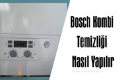 Bosch Kombi Temizliği Nasıl Yapılır
